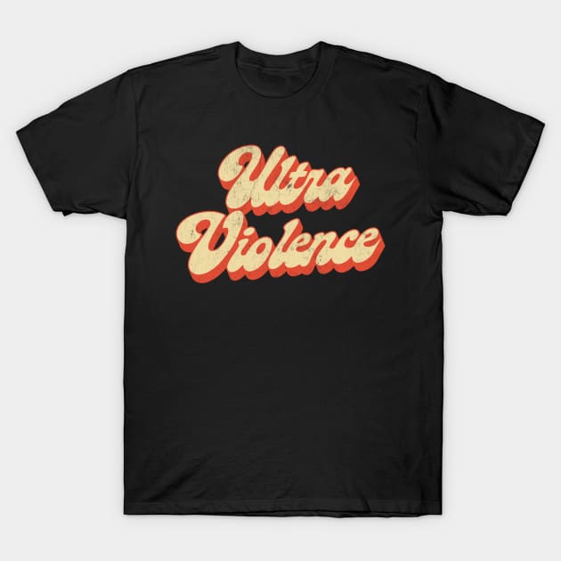 Ultra Violence / Clockwork Orange Tribute Design T-Shirt by DankFutura